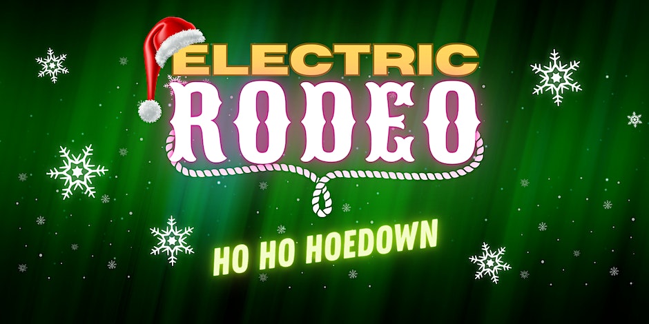 Electric Rodeo Ho Ho Hoedown